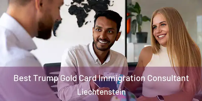  Best Trump Gold Card Immigration Consultant Liechtenstein