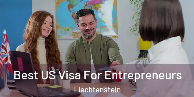  Best US Visa For Entrepreneurs Liechtenstein