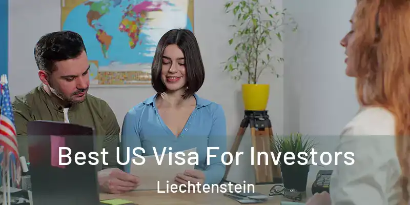  Best US Visa For Investors Liechtenstein