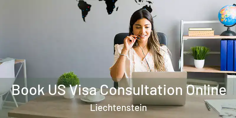  Book US Visa Consultation Online Liechtenstein