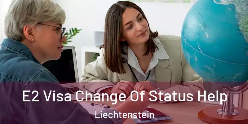  E2 Visa Change Of Status Help Liechtenstein