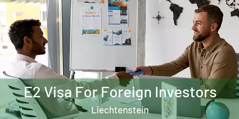  E2 Visa For Foreign Investors Liechtenstein