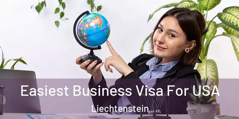  Easiest Business Visa For USA Liechtenstein