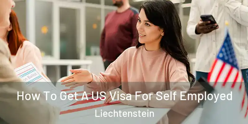  How To Get A US Visa For Self Employed Liechtenstein