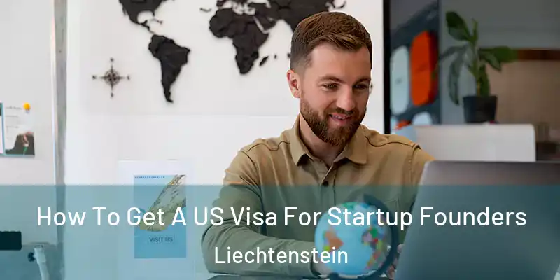  How To Get A US Visa For Startup Founders Liechtenstein