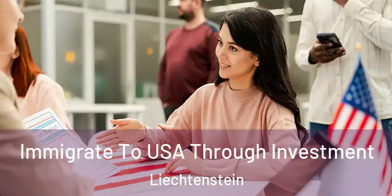  Immigrate To USA Through Investment Liechtenstein