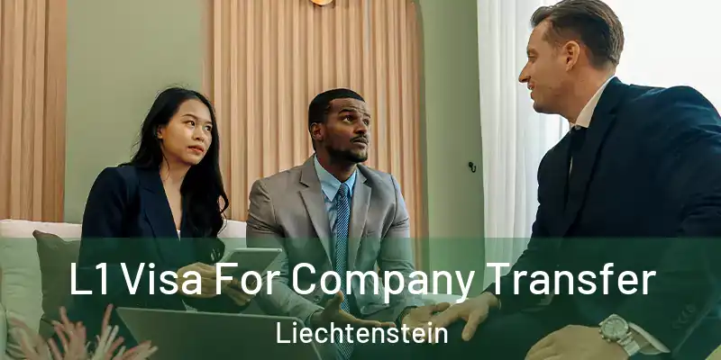  L1 Visa For Company Transfer Liechtenstein