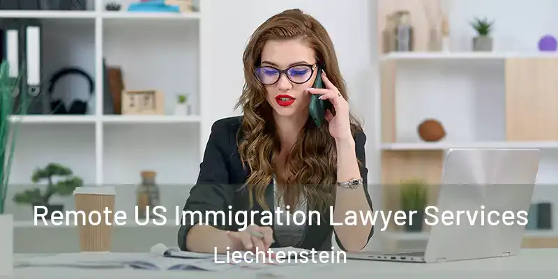  Remote US Immigration Lawyer Services Liechtenstein