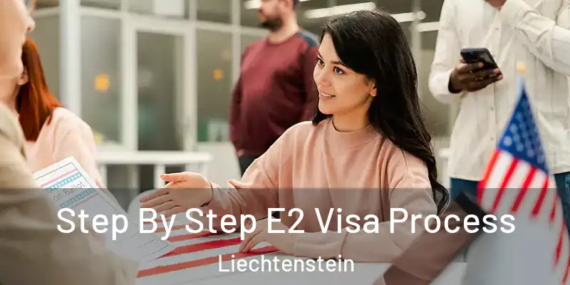  Step By Step E2 Visa Process Liechtenstein