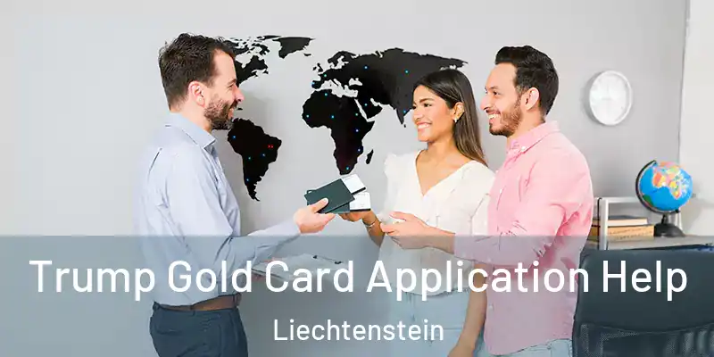  Trump Gold Card Application Help Liechtenstein