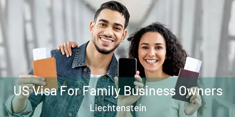  US Visa For Family Business Owners Liechtenstein