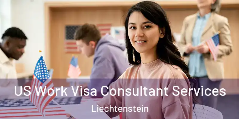  US Work Visa Consultant Services Liechtenstein