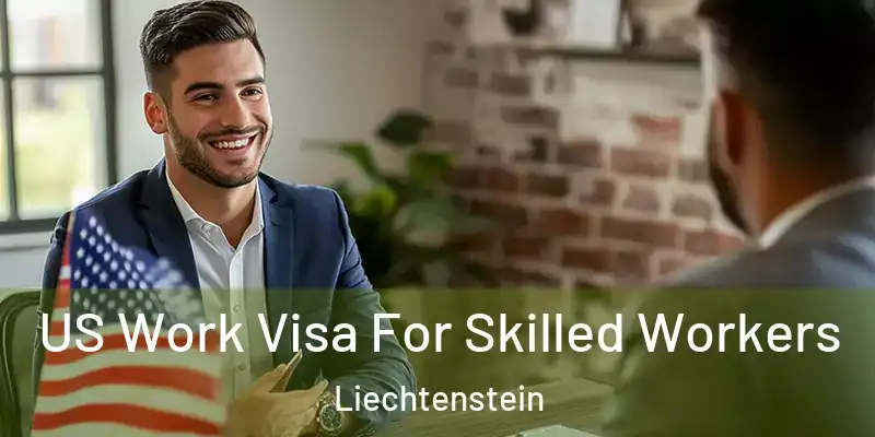 US Work Visa For Skilled Workers Liechtenstein